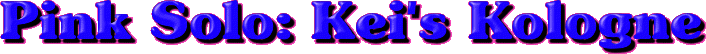 Pink Solo: Kei's Kologne